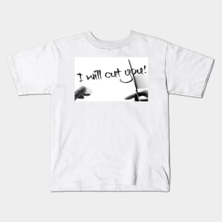 I will cut you Kids T-Shirt